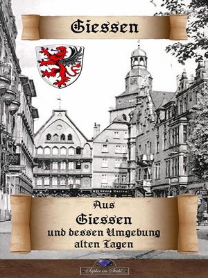 cover image of Aus Giessen und dessen Umgebung alten Tagen